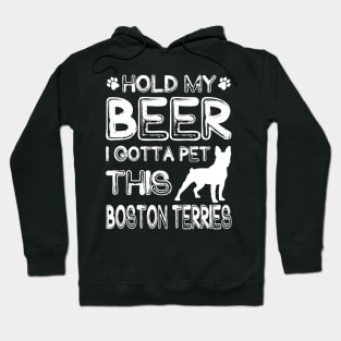Holding My Beer I Gotta This Boston Terries Hoodie